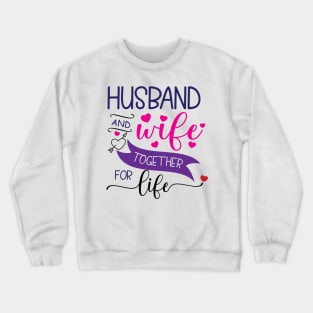 Husband and Wife Together for Life Crewneck Sweatshirt